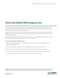 Visit Similac.com for additional guidance from Similac® Feeding Expert  How to Get Started With Kangaroo Care As a new mom, it’s normal to feel a little nervous and even helpless at times with your newborn baby in the