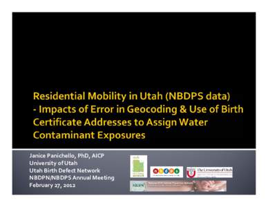 Janice Panichello, PhD, AICP University of Utah Utah Birth Defect Network NBDPN/NBDPS Annual Meeting February 27, 2012