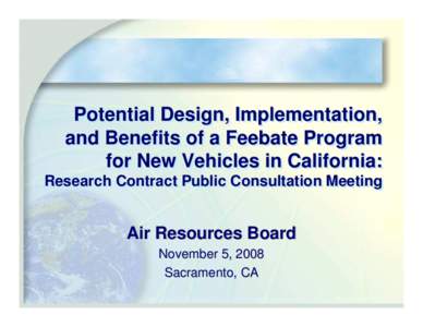 Potential Design, Implementation, and Benefits of a Feebate Program for New Vehicles in California: Research Research Contract Contract Public