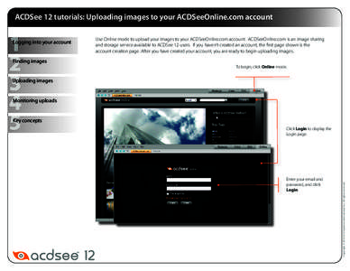 ACDSee 12 tutorials: Uploading images to your ACDSeeOnline.com account Logging into your account Finding images Use Online mode to upload your images to your ACDSeeOnline.com account. ACDSeeOnline.com is an image sharing