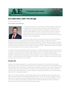 An Interview with Tim Brugh Posted on October 08, 2014 By: Jennifer Carter Nebrich Tim Brugh got his start in the automotive industry at age 23, selling cars in Logansport, IN, the town where he grew up. After selling ca