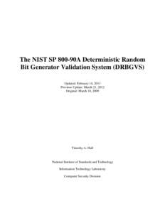 The NIST SP 800-90A Deterministic Random Bit Generator Validation System (DRBGVS) Updated: February 14, 2013 Previous Update: March 21, 2012 Original: March 10, 2009