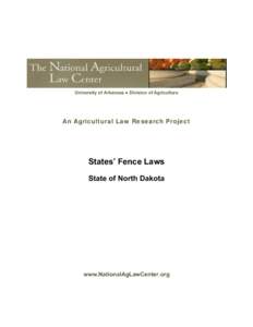 University of Arkansas ● Division of Agriculture  An Agricultural Law Research Project States’ Fence Laws State of North Dakota