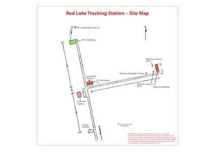 Red Lake Tracking Station – Site Map FPS-16 Boresight Antenna (not to sca le)  FPS-16 Building