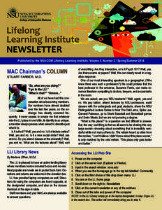 Published by the NSU-COM Lifelong Learning Institute: Volume 5, Number 2 / Spring/SummerMAC Chairman’s COLUMN of everything. Are they interactive, or is it Psych 101? Well, yes. Are there exams or papers? Well, 