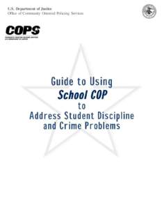 U.S. Department of Justice Office of Community Oriented Policing Services Guide to Using School COP to Address Student