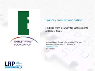Embrey Family Foundation Findings from a survey for 600 residents of Dallas, Texas Joshua Ulibarri, Celinda Lake, and Geoff Puryear Washington, DC | Berkeley, CA | New York, NY