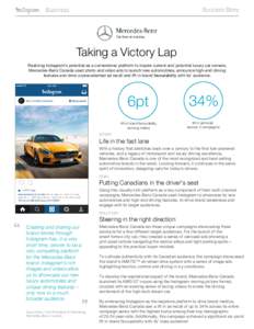 Success Story  Taking a Victory Lap Realizing Instagram’s potential as a cornerstone platform to inspire current and potential luxury car owners, Mercedes-Benz Canada used photo and video ads to launch new automobiles,