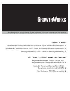 Redemption Application Form / Formulaire de demande de rachat  FUNDS/ FONDS : GrowthWorks Atlantic Venture Fund / Fonds de capital atlantique GrowthWorks 