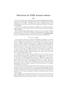 Directions for PME Journal authors LATEX By far and away the most common method of typesetting professional mathematical text is using some flavor of Donald Knuth’s TEX. The ΠME Journal requires submissions to be in L
