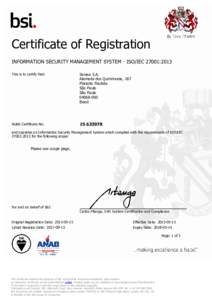 Certificate of Registration INFORMATION SECURITY MANAGEMENT SYSTEM - ISO/IEC 27001:2013 This is to certify that: Serasa S.A. Alameda dos Quinimuras, 187