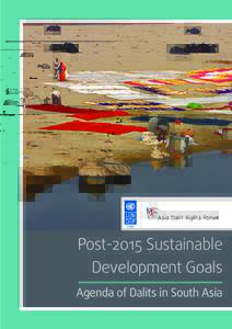 Post-2015 Sustainable Development Goals Agenda of Dalits in South Asia About the Asia Dalit Right Forum The Asia Dalit Rights Forum (ADRF) was instituted in February 2014, by civil society leaders from Bangladesh,