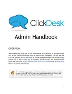 Admin Handbook OVERVIEW This handbook will allow you, as the admin/owner of the account, to get familiarized with all the menus and options found on your Account Dashboard. This will help you from the basics of how to se