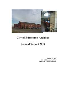 City of Edmonton Archives Annual Report 2014 January 15, 2015 City of Edmonton Archives 10440 – 108 Avenue, Edmonton