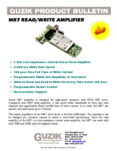 MR7 READ/WRITE AMPLIFIER  • 3 GHz Low-Impedance Current Sense Read Amplifier • 4 Gbit/sec Write Data Speed • 100 psec Rise/Fall Time of Write Current • Programmable Width and Amplitude of Overshoot