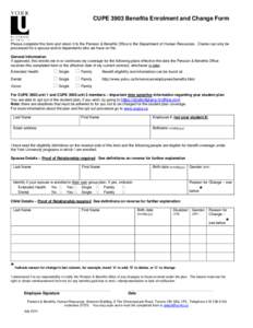 CUPE 3903 Benefits Enrolment and Change Form  Please complete this form and return it to the Pension & Benefits Office in the Department of Human Resources. Claims can only be processed for a spouse and/or dependants who