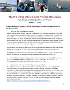 NOAA’s Office of Marine and Aviation Operations Fleet Recapitalization Questions and Answers March 13, 2017 All actions and projected timelines are based on an annual stable, continuous funding level at the FY16 approp