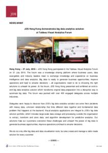 NEWS BRIEF JOS Hong Kong demonstrates big data analytics solution at Tableau Visual Analytics Forum Hong Kong – 27 July, 2016 – JOS Hong Kong participated in the Tableau Visual Analytics Forum on 21 JulyThe fo