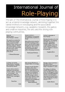 International Journal of  Role-Playing The aim of The International Journal of Role-Playing is to act as a hybrid knowledge network, and bring together the varied interests in role-playing and the associated