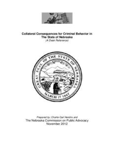 Collateral Consequences for Criminal Behavior in The State of Nebraska (A Desk Reference) Prepared by; Charlie Gail Hendrix and
