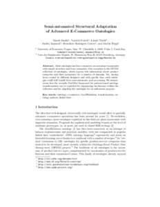 Semi-automated Structural Adaptation of Advanced E-Commerce Ontologies Marek Dud´ aˇs1 , Vojtˇech Sv´atek1 , L´aszl´o T¨or¨ok2 , 1 Ondˇrej Zamazal , Benedicto Rodriguez Castro2 , and Martin Hepp2