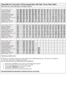 Timetable for University of Portsmouth Inter-Site Bus (Term Time Only) This Service runs Monday to Friday ONLY Langstone Campus ( Departs ) Locks way Road (Milton) Goldsmith Avenue (Lidi) Frat ton Railway Station