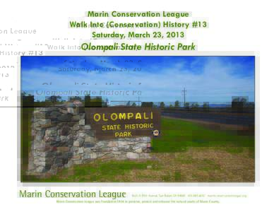 Marin Conservation League Walk Into (Conservation) History #13 Saturday, March 23, 2013 Olompali State Historic Park