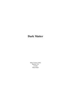 Dark Matter  Matt Cannon[removed]Physics[removed]Final Draft