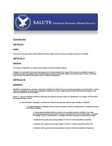 Constitution ARTICLE I NAME The name of this organization shall be SALUTE Veterans National Honor Society hereinafter referred to as SALUTE.  ARTICLE II