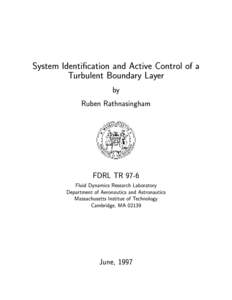 System Identication and Active Control of a Turbulent Boundary Layer by Ruben Rathnasingham  FDRL TR 97-6