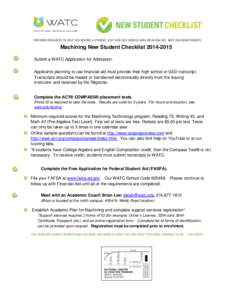 Machining New Student Checklist[removed]Submit a WATC Application for Admission. Applicants planning to use financial aid must provide their high school or GED transcript. Transcripts should be mailed or transferred el