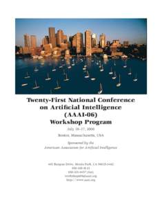 Twenty-First National Conference on Artificial Intelligence (AAAI-06) Workshop Program July 16–17, 2006 Boston, Massachusetts, USA