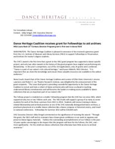 For Immediate release Contact: Libby Smigel, DHC Executive Director[removed]removed] Dance Heritage Coalition receives grant for Fellowships to aid archives IMLS Laura Bush 21st-Century Librarian Pr