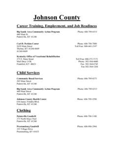 Johnson County Career Training, Employment, and Job Readiness Big Sandy Area Community Action Program 440 Main St. Paintsville, KY[removed]Carl D. Perkins Center