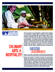 CULINARY ARTS & HOSPITALITY Choose the culinary arts and hospitality, or baking & pastry certificate, or the associate of applied science in culinary arts and hospitality