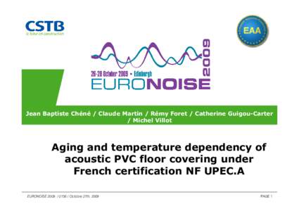 Jean Baptiste Chéné / Claude Martin / Rémy Foret / Catherine Guigou-Carter / Michel Villot Aging and temperature dependency of acoustic PVC floor covering under French certification NF UPEC.A