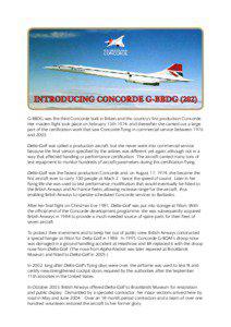 INTRODUCING CONCORDE G-BBDG[removed]G-BBDG was the third Concorde built in Britain and this country’s first production Concorde. Her maiden flight took place on February 13th 1974, and thereafter she carried out a large