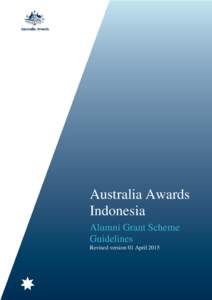 Australia Awards Indonesia Alumni Grant Scheme Guidelines Revised version 01 April 2015