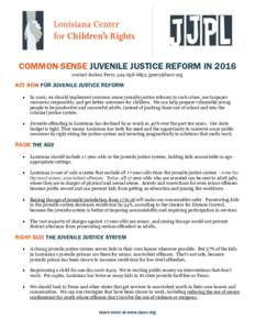 COMMON-SENSE JUVENILE JUSTICE REFORM IN 2016 contact Joshua Perry, ,  ACT NOW FOR JUVENILE JUSTICE REFORM 