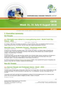 COMMUNICABLE DISEASE THREATS REPORT  CDTR Week 31, 31 July-6 August 2016 All users This weekly bulletin provides updates on threats monitored by ECDC.