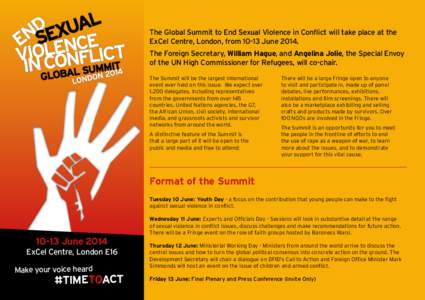 The Global Summit to End Sexual Violence in Conflict will take place at the ExCel Centre, London, from[removed]June[removed]The Foreign Secretary, William Hague, and Angelina Jolie, the Special Envoy of the UN High Commissio