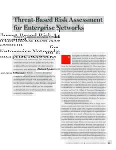 Threat-Based Risk Assessment for Enterprise Networks Richard P. Lippmann and James F. Riordan Protecting enterprise networks requires continuous risk assessment that automatically