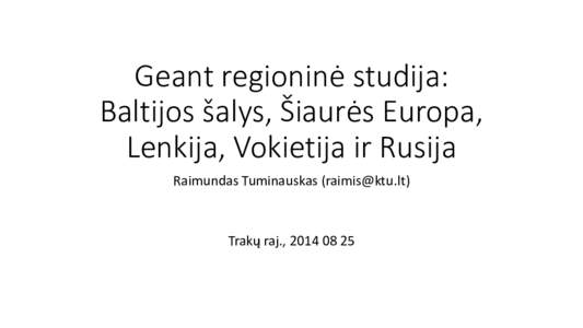 Geant regioninė studija: Baltijos šalys, Šiaurės Europa, Lenkija, Vokietija ir Rusija Raimundas Tuminauskas ([removed])  Trakų raj., [removed]
