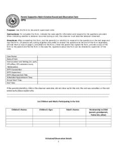 Parent/ Supportive Adult Visitation Record and Observation Form  CPS Purpose: Use this form to document supervised visits. Instructions: To complete this form, indicate the case specific information and respond to the qu