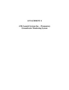 ATTACHMENT 4 ATK Launch Systems Inc. – Promontory Groundwater Monitoring System ATK Launch Systems Inc. - Promontory Post Closure Permit