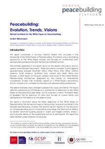 Peacebuilding: Evolution, Trends, Visions Retreat synthesis for the White Paper on Peacebuilding Achim Wennmann This paper is a synthesis of a retreat convened by the Geneva Peacebuilding Platform and the Swiss Federal D