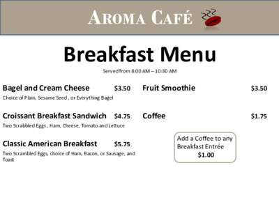 AROMA CAFÉ  Breakfast Menu Served from 8:00 AM – 10:30 AM  Bagel and Cream Cheese