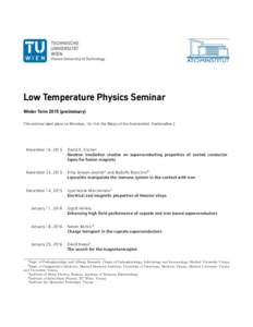 Low Temperature Physics Seminar Winter Termpreliminary) This seminar takes place on Mondays, 16:15 in the library of the Atominstitut, Stadionallee 2. November 16, 2015