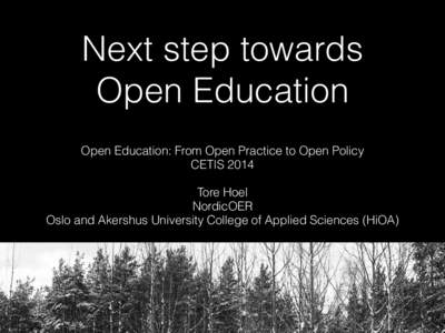Next step towards Open Education Open Education: From Open Practice to Open Policy CETIS 2014 !