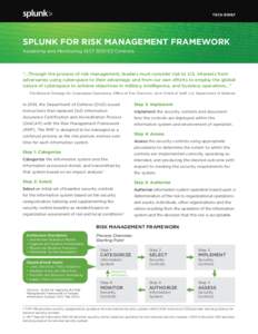 TECH BRIEF  SPLUNK FOR RISK MANAGEMENT FRAMEWORK Assessing and Monitoring NISTControls  “...Through the process of risk management, leaders must consider risk to U.S. interests from